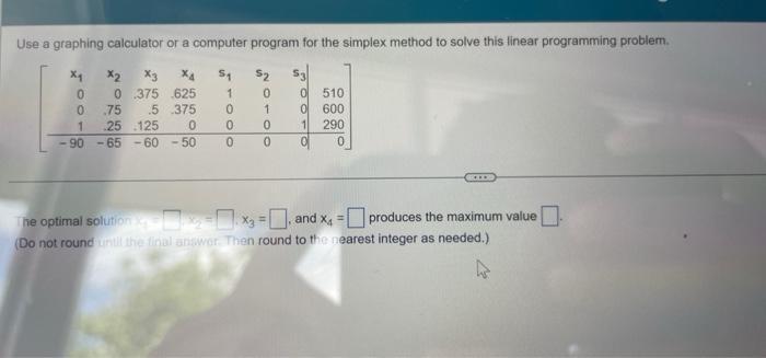Use A Graphing Calculator Or A Computer Program For The Simplex Method To Solve This Linear Programming Problem X1 X2 X 1