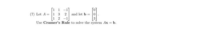 1 1 1 7 Let A 1 3 2 And Let B 2 Ver Crane Rule To Solve The System Ax B 1