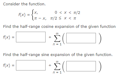 Consider The Function X 0 X 1 2 F X 111 X 1 25 X Find The Half Range Cosine Expansion Of The Given Function 00 1