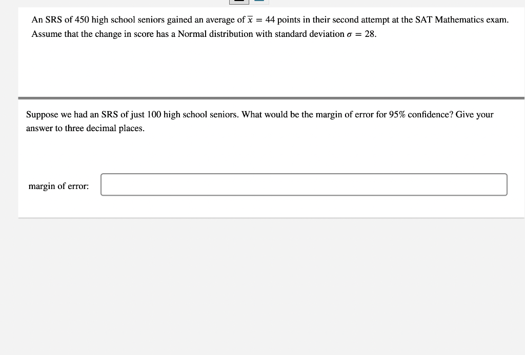 An Srs Of 450 High School Seniors Gained An Average Of X 44 Points In Their Second Attempt At The Sat Mathematics Exam 1