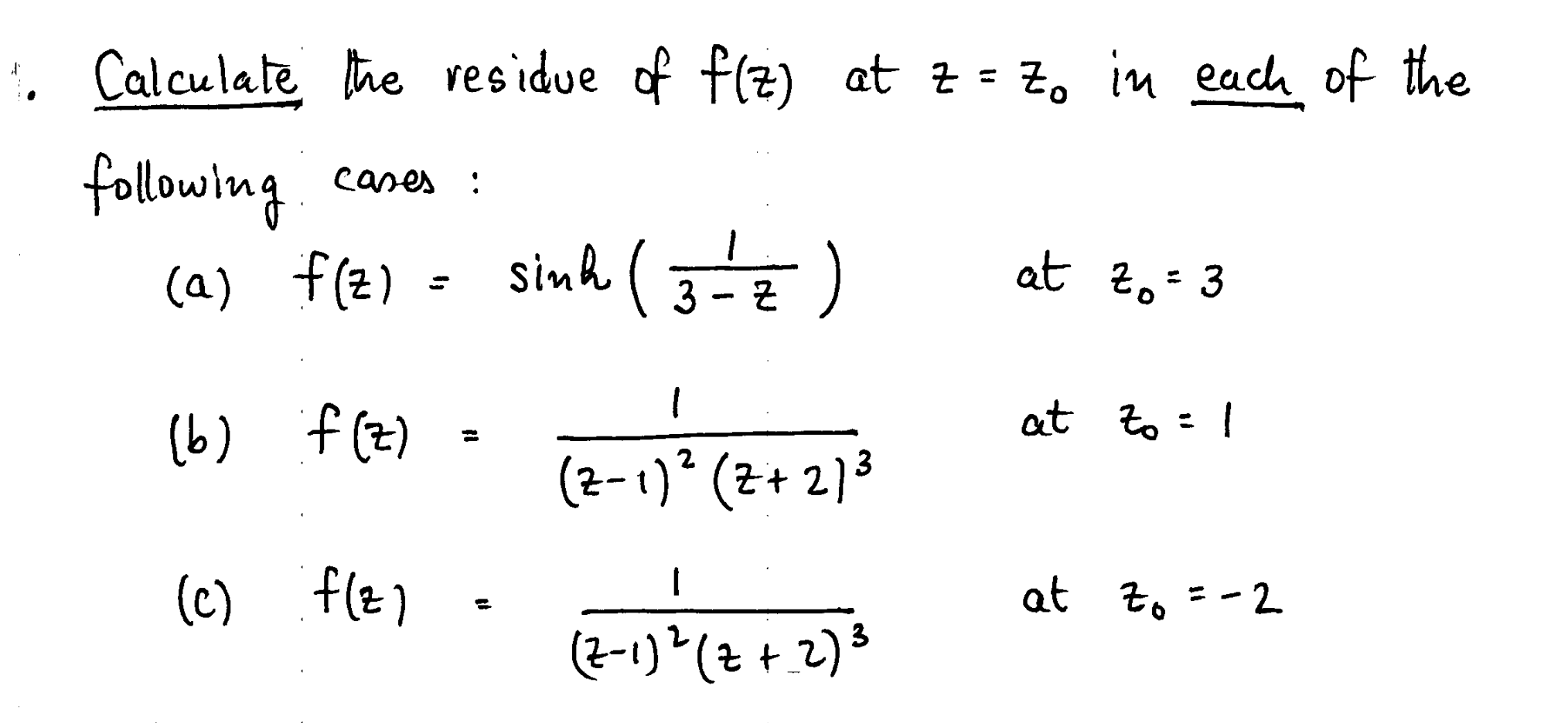 Calculate The Residue Of F Z At Z Zo In Each Of The Following Cases A F 2 32 Sinh At Zo 3 3 Z 1 B F 1