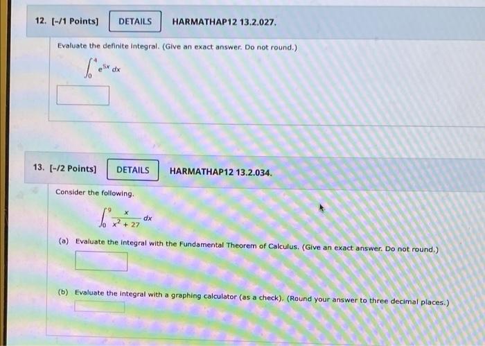 12 1 Points Details Harmathap12 13 2 027 Evaluate The Definite Integral Give An Exact Answer Do Not Round Bai 1