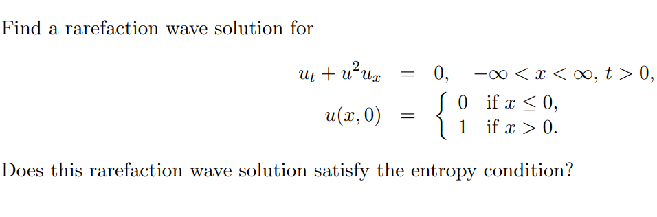 Find A Rarefaction Wave Solution For Ut U Ux 0 O X 0 T 0 0 If X 0 1 If X 0 U X 0 Does This Rarefacti 1