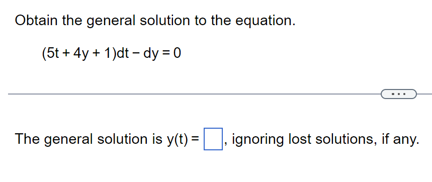 Obtain The General Solution To The Equation 5t 4y 1 Dt Dy 0 The General Solution Is Y T Ignoring Lost Sol 1