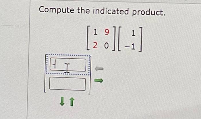 Compute The Indicated Product 9 1 1 3 2 0 1