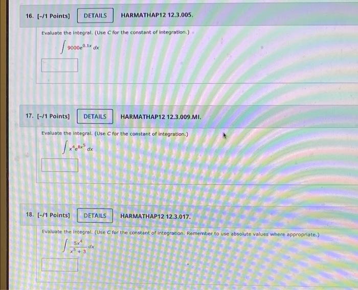 16 1 Points Details Harmathap12 12 3 005 Evaluate The Integral Use For The Constant Of Integration 0020 Dk Dx 1