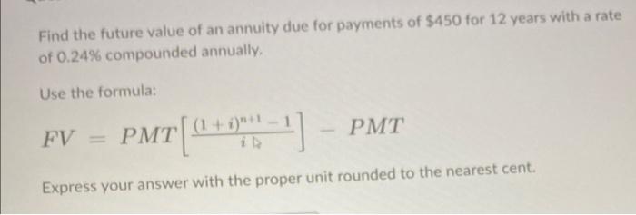 Find The Future Value Of An Annuity Due For Payments Of 450 For 12 Years With A Rate Of 0 24 Compounded Annually Use 1