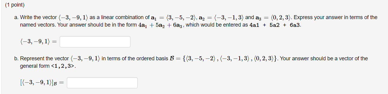 1 Point A Write The Vector 3 9 1 As A Linear Combination Of Aj 3 5 2 A2 3 1 3 And Az 0 2 3 E 1