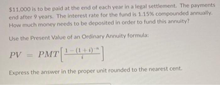 11 000 Is To Be Paid At The End Of Each Year In A Legal Settlement The Payments End After 9 Years The Interest Rate F 1