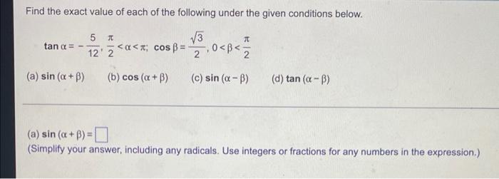 Find The Exact Value Of Each Of The Following Under The Given Conditions Below Jt Tan A 5 A V3 12 2 5 5 Cos B 0 1