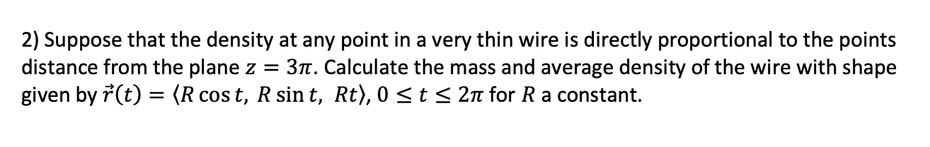2 Suppose That The Density At Any Point In A Very Thin Wire Is Directly Proportional To The Points Distance From The Pl 1