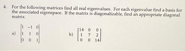 4 For The Following Matrices Find All Real Eigenvalues For Each Eigenvalue Find A Basis For The Associated Eigenspace 1