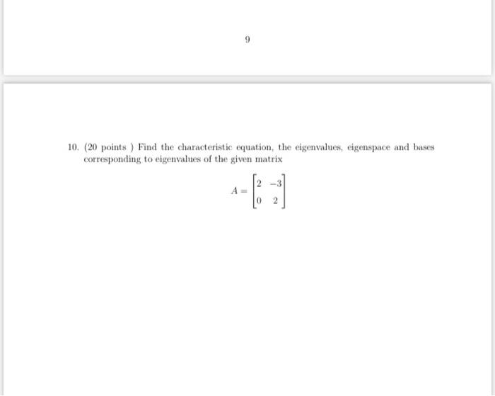 9 10 20 Points Find The Characteristic Equation The Eigenvalues Eigenspace And Bases Corresponding To Eigenvalues 1