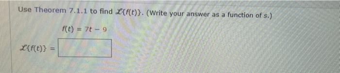 Use Theorem 7 1 1 To Find L F T Write Your Answer As A Function Of S F T 7 9 L F T 1