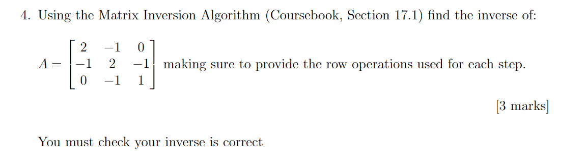 4 Using The Matrix Inversion Algorithm Coursebook Section 17 1 Find The Inverse Of 2 1 0 1 A 1 2 Making Sure T 1
