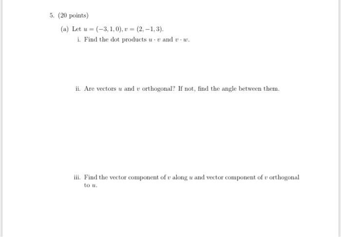 5 20 Points A Let U 3 1 0 V 2 1 3 1 Find The Dot Products U U And 0 Ii Are Vectors And V Orthogonal 1