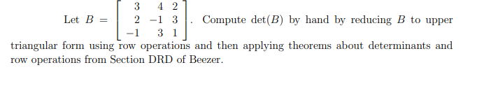 3 4 2 Let B 2 1 3 Compute Det B By Hand By Reducing B To Upper 1 3 1 Triangular Form Using Row Operations And Then 1