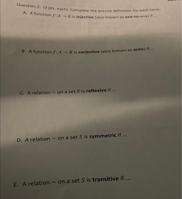 Question 2 3 Pts Each Complete The Precise Definition For Each Term B Is Injective Also Known As One To One A A 1