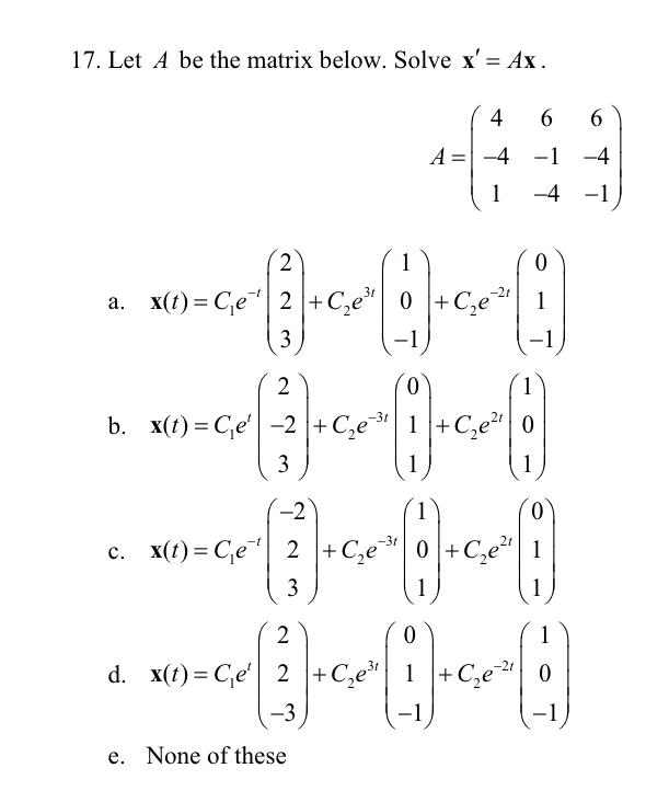 17 Let A Be The Matrix Below Solve X Ax 4 6 6 A 4 1 4 1 4 1 2 0 21 1 A X T Ce 2 Cje 0 Cje 3 Olce 1 1