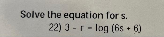 Solve The Equation For S 22 3 R Log 6 6 1