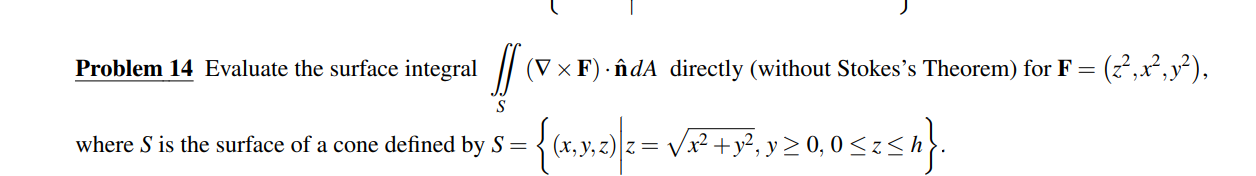 Problem 14 Evaluate The Surface Integral S V X F Inda Directly Without Stokes S Theorem For F Z X Y2 S Whe 1