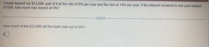 A Bank Loaned Out 13 000 Part Of It At The Rate Of 6 Per Year And The Rest At 14 Per Year If The Interest Received I 1