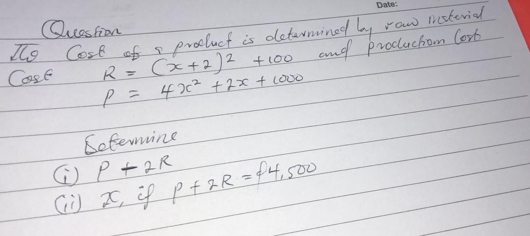 Date Question To Cost Of A Procluct Is Determined By Raw Material R X 2 2 100 And Procluction Cost P 42c 2x 1
