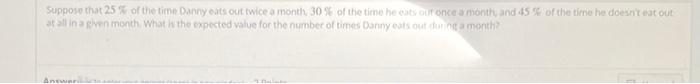 Suppose That 25 Of The Time Danny Cats Out Twice A Month 30 5 Of The Time He Cut Out Once A Month And 45 Of The Time 1
