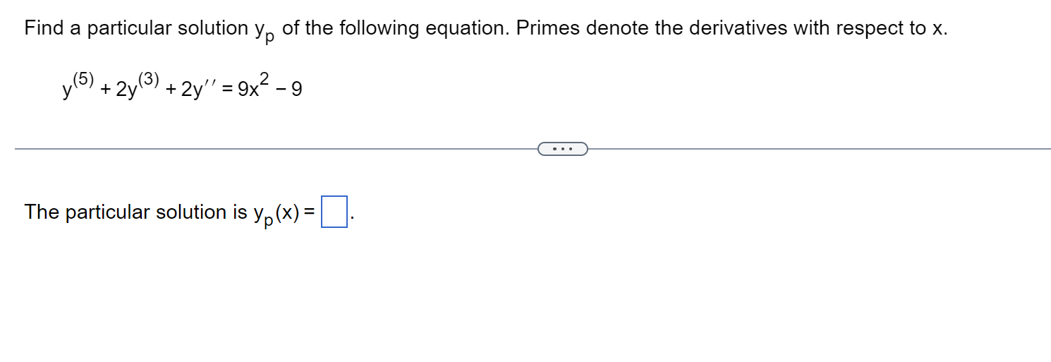Find A Particular Solution Yp Of The Following Equation Primes Denote The Derivatives With Respect To X Y 5 2y 3 1