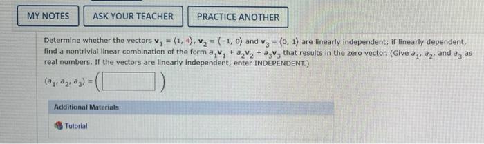 My Notes Ask Your Teacher Practice Another Determine Whether The Vectors V 1 4 V2 1 0 And Vz 0 1 Are Lin 1