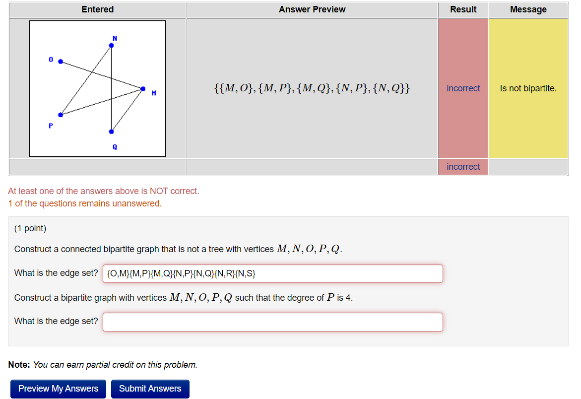 Entered Answer Preview Result Message N 0 M 0 M P M Q N P N Q Incorrect Is Not Bipartite M Incorrect At L 1