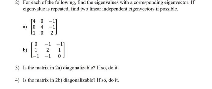 2 For Each Of The Following Find The Eigenvalues With A Corresponding Eigenvector If Eigenvalue Is Repeated Find Two 1