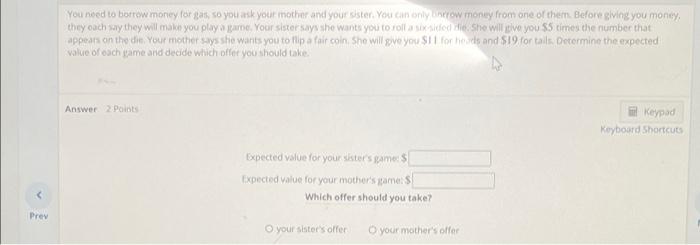 You Need To Borrow Money For Gas So You Ask Your Mother And Your Sister You Can Only Brow Money From One Of Them Befor 1