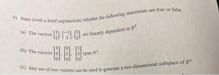 9 State With A Brief Explanation Whether The Following Statements Are True Or False A The Vectors Are Linearly Dep 1