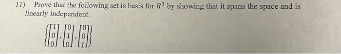 11 Prove That The Following Set Is Basis For R3 By Showing That It Spans The Space And Is Linearly Independent 06 0 1