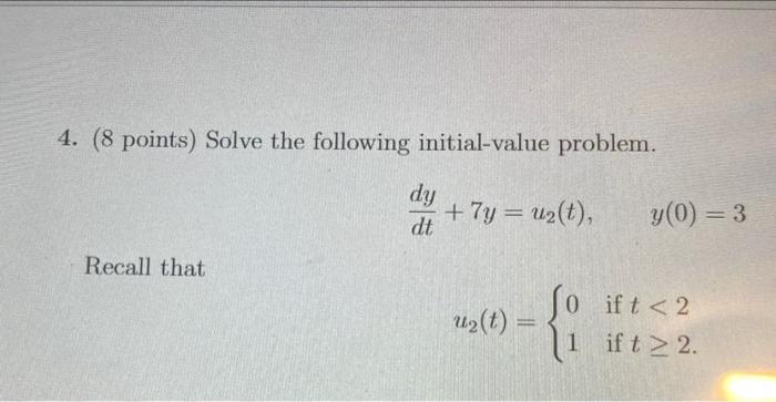 4 8 Points Solve The Following Initial Value Problem Dy 7y Uz T Dt Y 0 3 Recall That Uz T So Ift 2 2 1