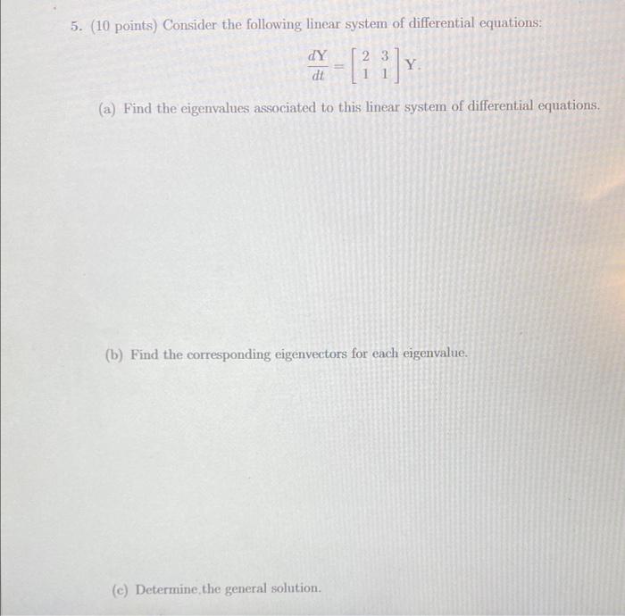 5 10 Points Consider The Following Linear System Of Differential Equations 2 3 Dy Dt Y A Find The Eigenvalue 1