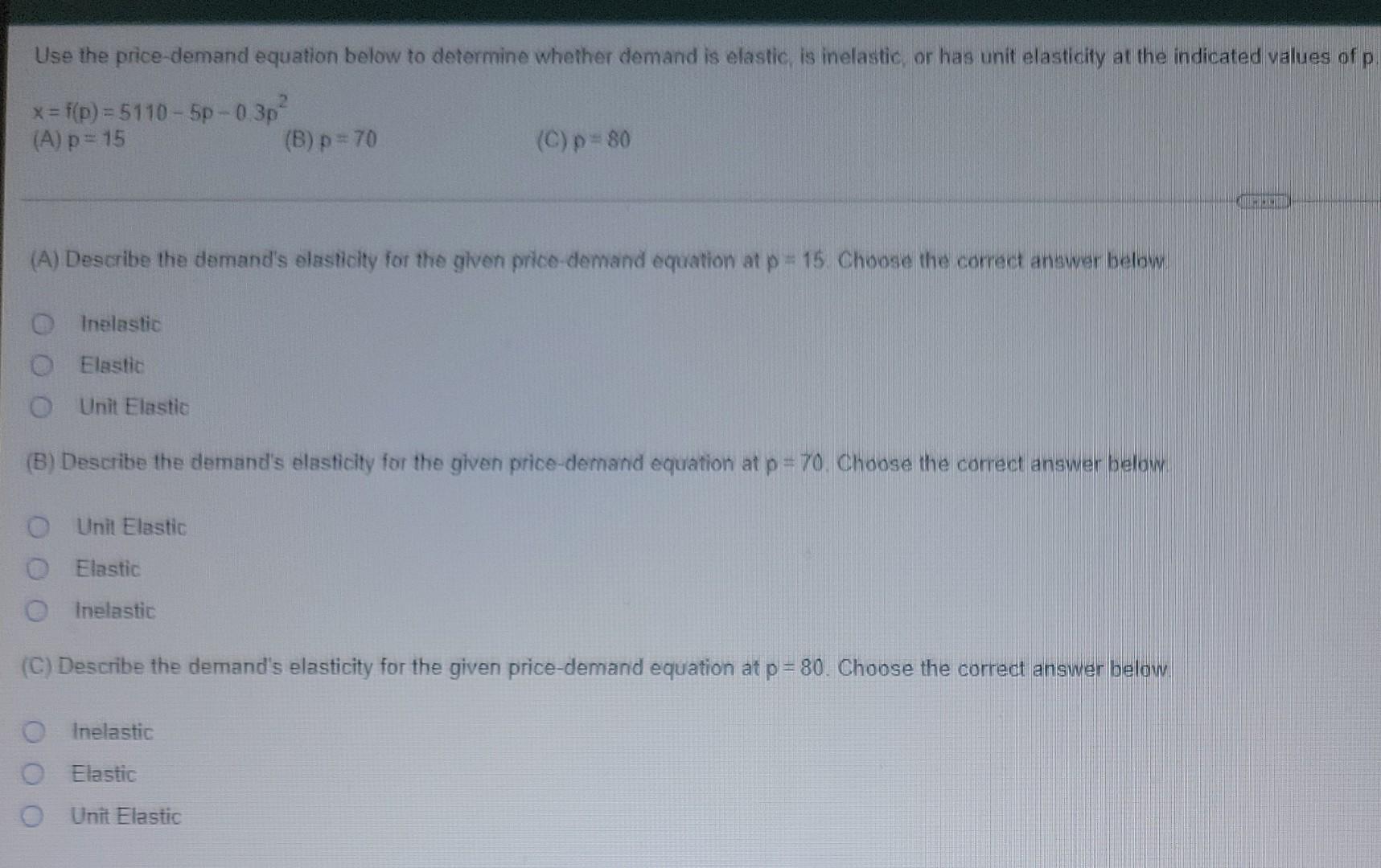 Use The Price Demand Equation Below To Determine Whether Demand Is Elastic Is Inelastic Or Has Unit Elasticity At The I 1