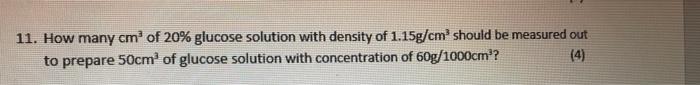 11 How Many Cm Of 20 Glucose Solution With Density Of 1 15g Cm Should Be Measured Out To Prepare 50cm Of Glucose Solu 1