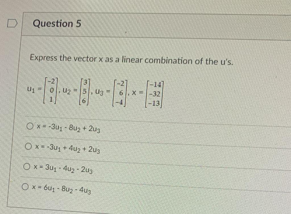 Question 5 Express The Vector X As A Linear Combination Of The U S Ace Na 14 U3 6x 32 13 O X 3u1 Buz 2u3 O 1