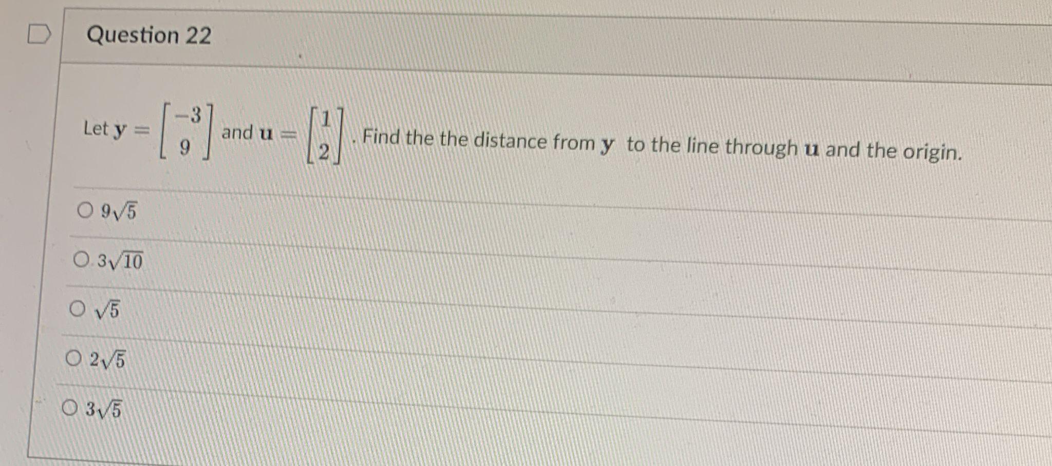 Question 22 Let Y And U D Find The The Distance From Y To The Line Through U And The Origin O 9v5 0 310 O 5 O 2 1