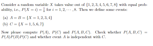 A Consider A Random Variable X Takes Value Out Of 1 2 3 4 5 6 7 8 With Equal Prob Ability I E P X I For I 1 1