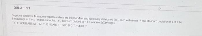 Question 3 D Suppose You Have 14 Random Variables Which Are Independent And Dontically Distributed Lid Each With Moon 1