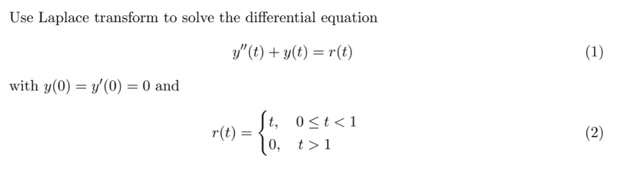 Use Laplace Transform To Solve The Differential Equation Y T Y T R T 1 With Y 0 Y 0 0 And St Ost 1 0 R 1