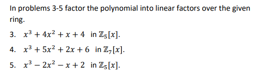 In Problems 3 5 Factor The Polynomial Into Linear Factors Over The Given Ring 3 X3 4x2 X 4 In Zs X 4 X3 5x2 1