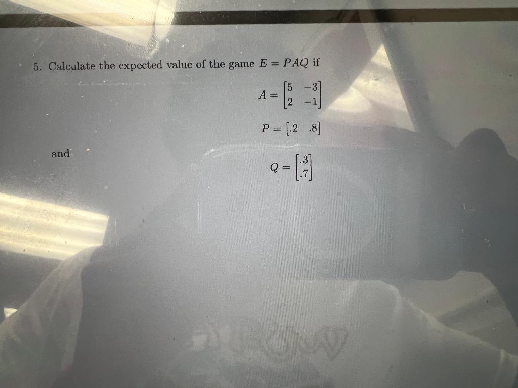 5 Calculate The Expected Value Of The Game E Paq If A 2 P 28 And Q Q 1