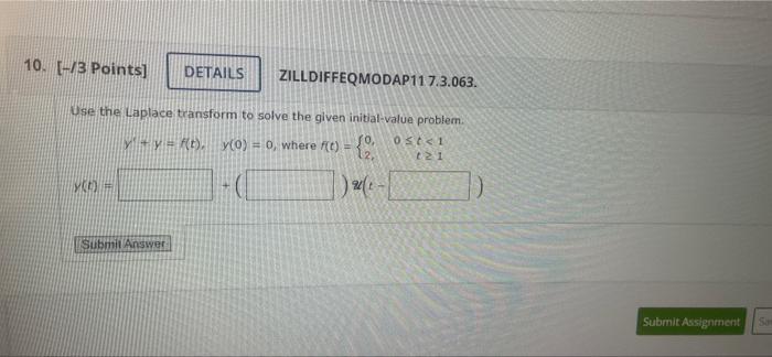 10 13 Points Details Zilldiffeqmodap117 3 063 Use The Laplace Transform To Solve The Given Initial Value Problem 03 1
