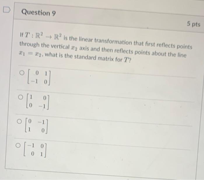 D Question 9 5 Pts T R2 R2 Is The Linear Transformation That First Reflects Points Through The Vertical 2 Axis And 1