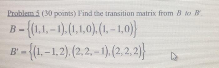 Problem 5 30 Points Find The Transition Matrix From B To B B 1 1 1 1 1 0 1 1 0 1 1 2 2 2 1 1