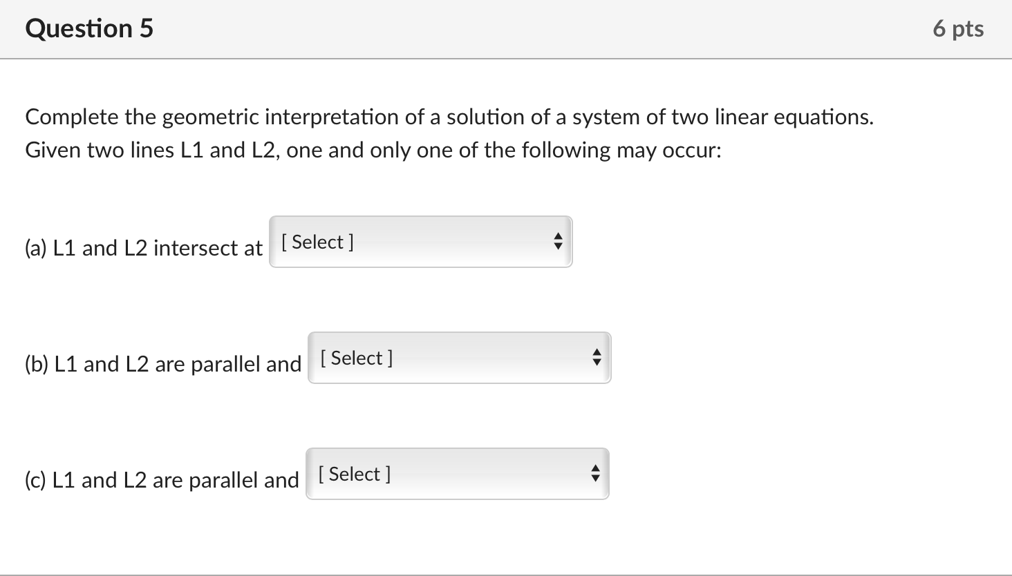 Question 5 6 Pts Complete The Geometric Interpretation Of A Solution Of A System Of Two Linear Equations Given Two Line 1